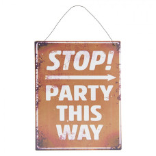 Hnědá kovová cedule STOP PARTY THIS WAY s odřením a patinou- 19*24 cm – 19x1x24 cm